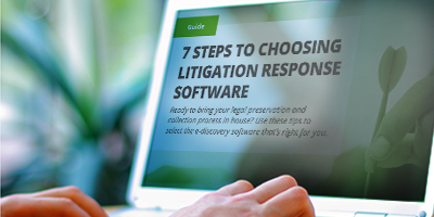 Get Our New Guide: 7 Steps to Choosing Litigation Response Software