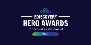 Ediscovery Hero Awards 2021 by Zapproved